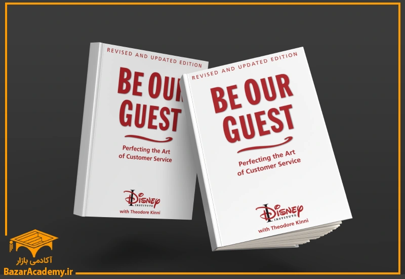 Be Our Guest: Perfecting the Art of Customer Service by The Disney Institute and Theodore Kinni