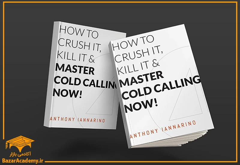How To Crush It, Kill It & Master Cold Calling Now! (Author: Anthony Iannarino)