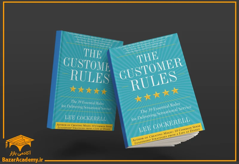 The Customer Rules: The 39 Essential Rules for Delivering Sensational Service by Lee Cockerell
