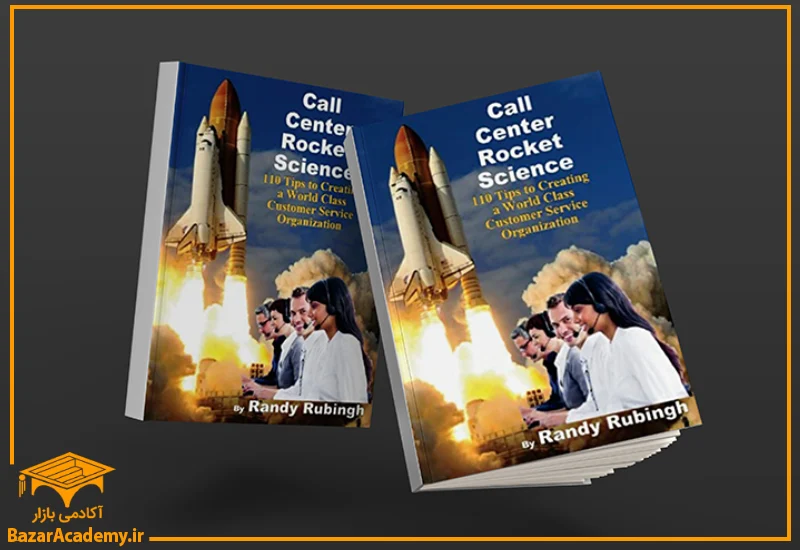 Call Center Rocket Science: 110 Tips to Creating a World Class Customer Service Organization by Randy Rubingh