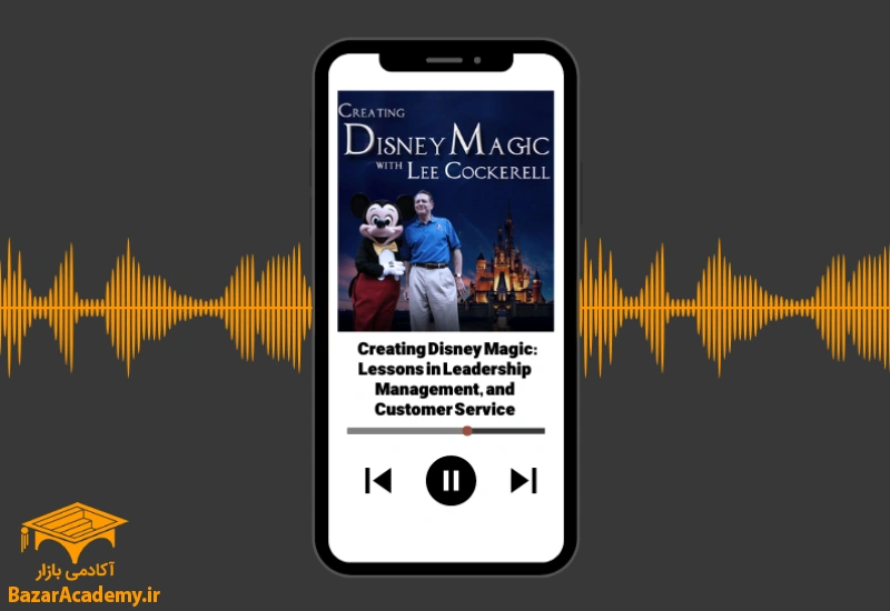 Creating Disney Magic: Lessons in Leadership Management, and Customer Service