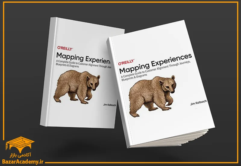 کتاب Mapping Experiences: A Complete Guide to Customer Alignment Through Journeys, Blueprints, and Diagrams by James Kalbach