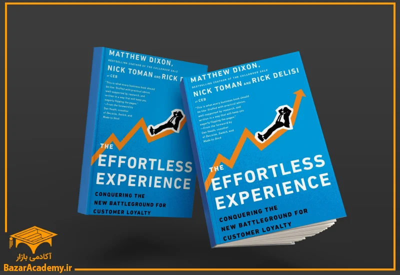 کتاب The Effortless Experience: Conquering the New Battleground for Customer Loyalty by Matthew Dixon, Nick Toman, Rick DeLisi